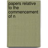 Papers Relative To The Commencement Of N by Great Britain Office