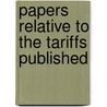 Papers Relative To The Tariffs Published by Great Britain. Foreign Office