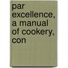Par Excellence, A Manual Of Cookery, Con door Chicago. Churc Catalog