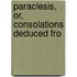 Paraclesis, Or, Consolations Deduced Fro