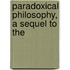 Paradoxical Philosophy, A Sequel To The