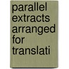 Parallel Extracts Arranged For Translati door John Edwin Nixon