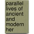 Parallel Lives Of Ancient And Modern Her