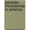 Parasitic Rhizoctonias In America door Peltier