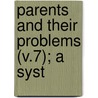 Parents And Their Problems (V.7); A Syst door Mary Hezlep Harmon Weeks