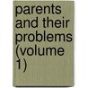 Parents And Their Problems (Volume 1) by Mary Hezlep Harmon Weeks