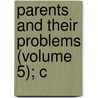 Parents And Their Problems (Volume 5); C by Mary Hezlep Harmon Weeks