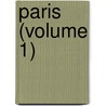Paris (Volume 1) door Ï¿½Mile Zola