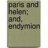Paris And Helen; And, Endymion by John Arthur Coupland
