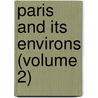 Paris And Its Environs (Volume 2) door Augustus Pugin