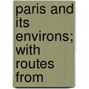 Paris And Its Environs; With Routes From door Karl Baedeker