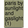 Paris By Sunlight And Gaslight (1) by James Dabney McCabe