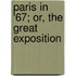 Paris In '67; Or, The Great Exposition