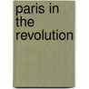 Paris In The Revolution door G. Lenotre