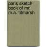 Paris Sketch Book Of Mr. M.A. Titmarsh door William Makepeace Thackeray