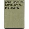 Paris Under The Commune; Or, The Seventy door John Leighton