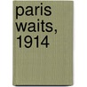 Paris Waits, 1914 door Moma E. Clarke