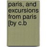 Paris, And Excursions From Paris [By C.B door Charles Bertram Black