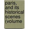 Paris, And Its Historical Scenes (Volume door Charles Knight