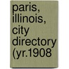 Paris, Illinois, City Directory (Yr.1908 door General Books