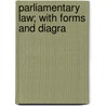 Parliamentary Law; With Forms And Diagra by Nanette Baker Paul