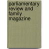 Parliamentary Review And Family Magazine door James Silk Buckingham