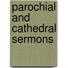 Parochial And Cathedral Sermons door Pusey