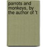 Parrots And Monkeys, By The Author Of 't