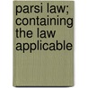 Parsi Law; Containing The Law Applicable door Framjee A.R. N