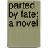 Parted By Fate; A Novel