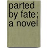 Parted By Fate; A Novel door Laura Jean Libbey