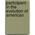 Participant In The Evolution Of American