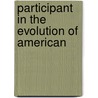 Participant In The Evolution Of American by Richard A. Ive McGee