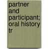 Partner And Participant; Oral History Tr by Suzanne Toll Peltason