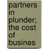 Partners In Plunder; The Cost Of Busines by Sean Matthews