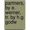 Partners, By E. Werner, Tr. By H.G. Godw door Elisabeth Buerstenbinder
