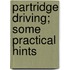 Partridge Driving; Some Practical Hints