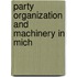 Party Organization And Machinery In Mich