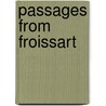 Passages From Froissart by Jean Froissart