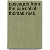 Passages From The Journal Of Thomas Russ by Thomas Russell Sullivan