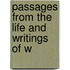 Passages From The Life And Writings Of W