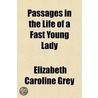Passages In The Life Of A Fast Young Lad by Elizabeth Caroline Grey