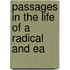 Passages In The Life Of A Radical And Ea