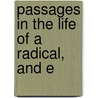 Passages In The Life Of A Radical, And E by Verax Henry Dunckley