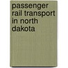 Passenger Rail Transport in North Dakota door Not Available