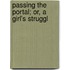 Passing The Portal; Or, A Girl's Struggl
