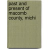 Past And Present Of Macomb County, Michi by Robert F. Eldredge