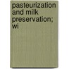 Pasteurization And Milk Preservation; Wi door John Henry Monrad