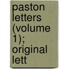 Paston Letters (Volume 1); Original Lett by John Fenn
