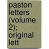 Paston Letters (Volume 2); Original Lett door John Fenn